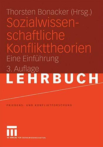 Sozialwissenschaftliche Konflikttheorien: Eine Einführung (Friedens- und Konfliktforschung, 5)