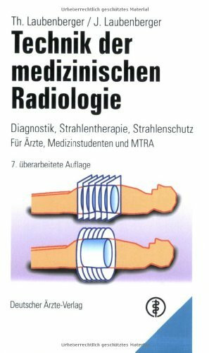 Technik der medizinischen Radiologie: Diagnostik - Strahlentherapie - Strahlenschutz. Mit Anleitung zur Strahlenschutzbelehrung in der Röntgendiagnostik