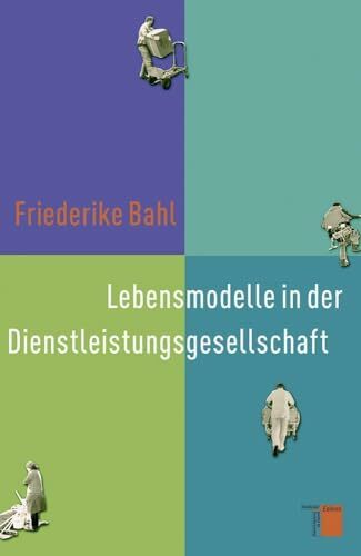 Lebensmodelle in der Dienstleistungsgesellschaft Lebensmodelle in der Dienstleistungsgesellschaft