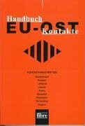 Handbuch EU-Ost-Kontakte: Kontaktanschriften in Deutschland, Estland, Lettland, Litauen, Polen, der Slowakei, Slowenien, Tschechien und Ungarn