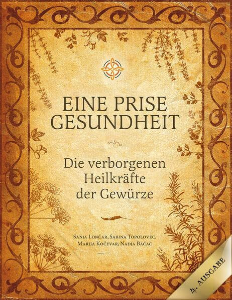 Eine Prise Gesundheit: Die verborgenen Heilkräfte der Gewürze (Eine Prise: Die verborgenen Heilkräfte der Gewürze)