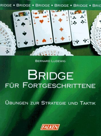 Bridge für Fortgeschrittene. Übungen zur Strategie und Technik