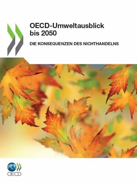 OECD-Umweltausblick bis 2050: Die Konsequenzen des Nichthandelns