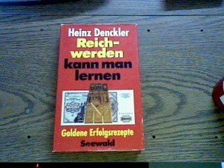 Reichwerden kann man lernen. Goldene Erfolgsrezepte