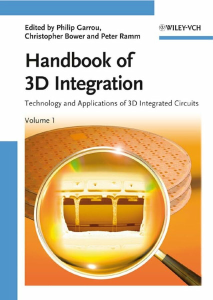 Handbook of 3D Integration.Vol.1: Technology and Applications of 3D Integrated Circuits