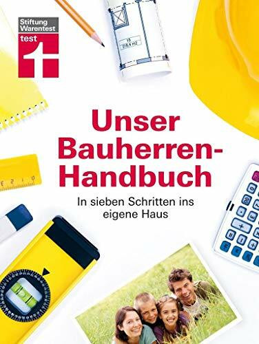 Unser Bauherren-Handbuch: In sieben Schritten ins eigene Haus, Der Ratgeber für Ihr Bauprojekt – mit Checklisten und Planungshilfen