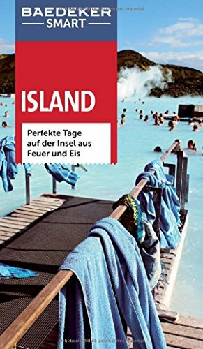 Baedeker SMART Reiseführer Island: Perfekte Tage auf der Insel aus Feuer und Eis