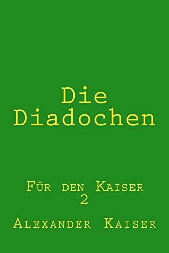 Die Diadochen: Für den Kaiser