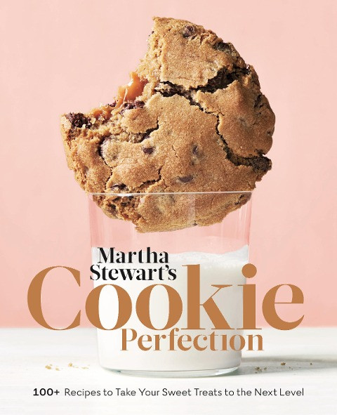 Martha Stewart's Cookie Perfection: 100+ Recipes to Take Your Sweet Treats to the Next Level: A Baking Book