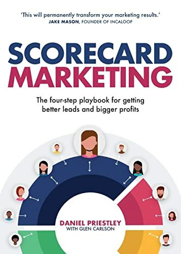 Scorecard Marketing: The four-step playbook for getting better leads and bigger profits