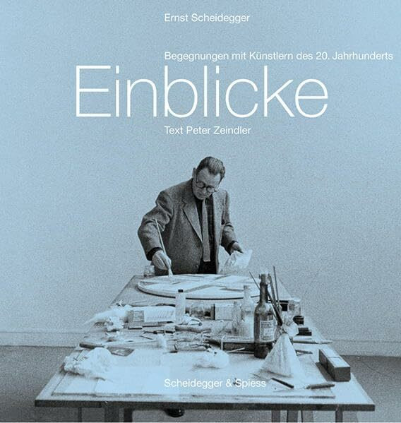 Einblicke: Begegnungen mit Künstlern des 20. Jahrhunderts