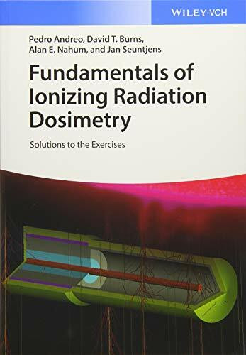 Fundamentals of Ionizing Radiation Dosimetry: Solutions to Exercises