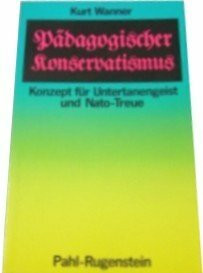 Pädagogischer Konservatismus. Konzept für Untertanengeist und Nato- Treue.