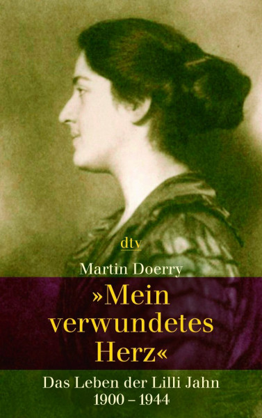 "Mein verwundetes Herz": Das Leben der Lilli Jahn. 1900 - 1944 (dtv Sachbuch)