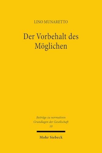 Der Vorbehalt des Möglichen: Öffentliches Recht in begrenzten Möglichkeitsräumen (Beiträge zu normativen Grundlagen der Gesellschaft, Band 10)