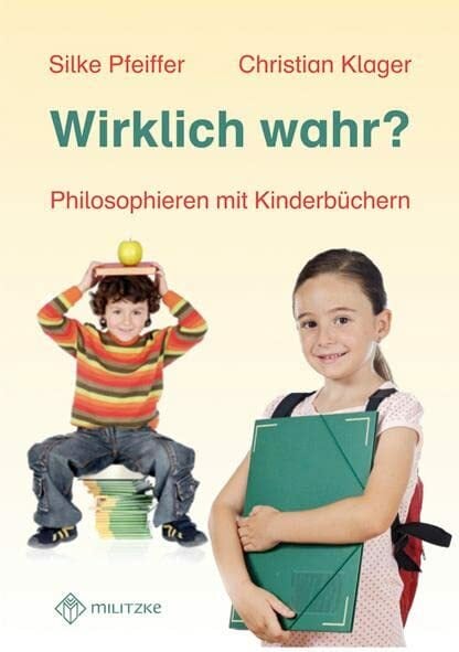 Wirklich wahr?: Philosophieren mit Kinderbüchern Wirklich wahr?: Philosophieren mit Kinderbüchern