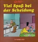 Viel Spaß bei der Scheidung: (1000 Gründe für eine Scheidung)