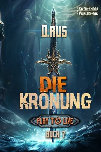 Die Krönung: Eine LitRPG-Serie (Play to Live, Band 7)