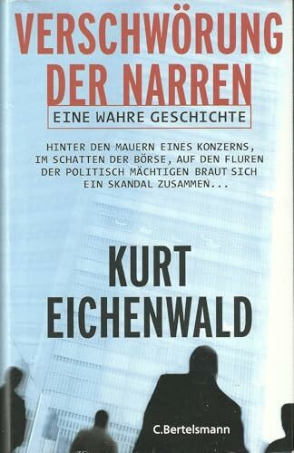 Verschwörung der Narren. Eine wahre Geschichte: Hinter den Mauern eines Konzerns, im Schatten der Börse, auf den Fluren der politisch Mächtigen braut ... Skandal zusammen... (Hardcover Non-Fiction)