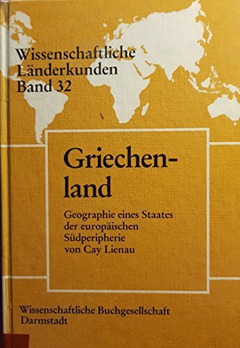 Griechenland - Geographie eines Staates der Europäischen Südperipherie.