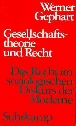 Gesellschaftstheorie und Recht: Das Recht im soziologischen Diskurs der Moderne