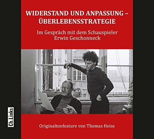 Widerstand und Anpassung – Überlebensstrategie: Ein Gespräch mit dem Schauspieler Erwin Geschonneck