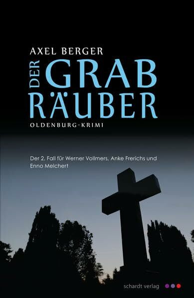 Der Grabräuber: Der 2. Fall für Werner Vollmers, Anke Frerichs und Enno Melchert. Oldenburg-Krimi