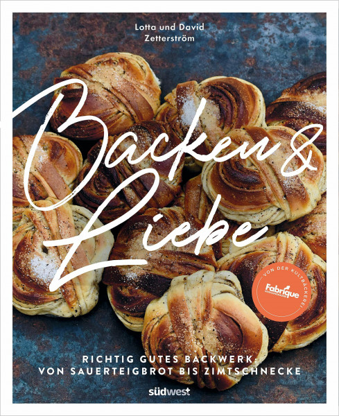 Backen und Liebe: Richtig gutes Backwerk: von Sauerteigbrot bis Zimtschnecke - Jetzt zum günstigen Sonderpreis!