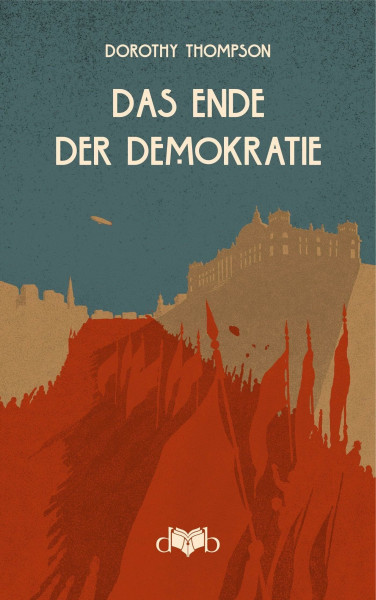 Das Ende der Demokratie: Reportagen aus Deutschland 1931-1932