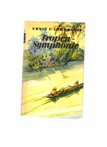 Tropensymphonie. Erstes Buch FORTISSIMO oder DIE SMARAGDE. Roman