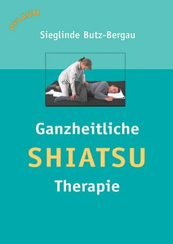 Ganzheitliche Shiatsu-Therapie: Synthese aus östlicher und westlicher Körpertherapie