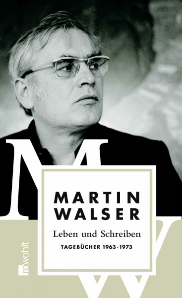 Leben und Schreiben: Tagebücher 1963 - 1973 (Martin Walser: Tagebücher, Band 2)