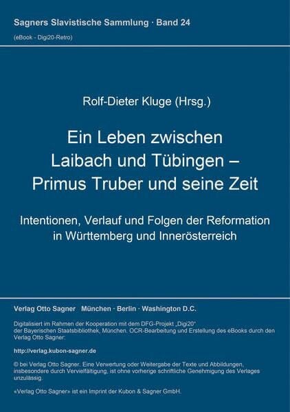 Ein Leben zwischen Laibach und Tübingen - Primus Truber und seine Zeit: Intentionen, Verlauf und Folgen der Reformation in Württemberg und ... R.-D. Kluge (Sagners Slavistische Sammlung)