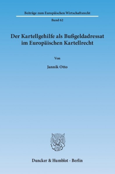 Der Kartellgehilfe als Bußgeldadressat im Europäischen Kartellrecht