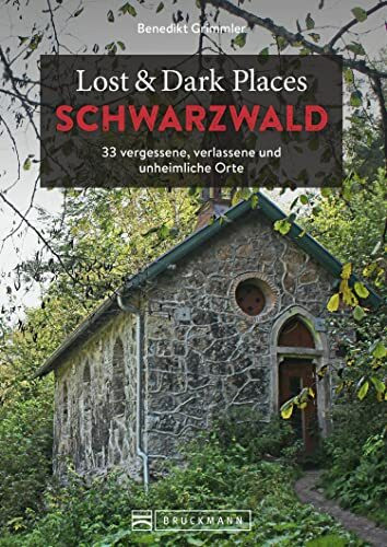 Bruckmann Dark Tourism Guide – Lost & Dark Places Schwarzwald: 33 vergessene, verlassene und unheimliche Orte. Düstere Geschichten und exklusive Einblicke. Inkl. Anfahrtsbeschreibungen.