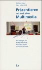 Präsentieren mit und ohne Multimedia