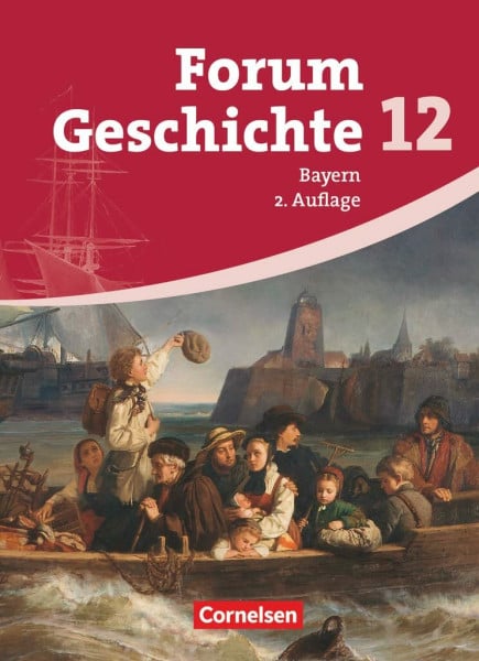 Forum Geschichte - Oberstufe Gymnasium Bayern - Ausgabe ab 2009 - 12. Jahrgangsstufe: Schulbuch (2. Auflage) - Inhaltlich abgestimmt auf Lehrplananpassungen von 2012