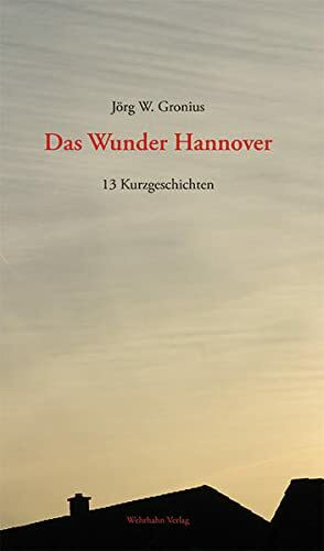 Das Wunder Hannover: 13 Kurzgeschichten