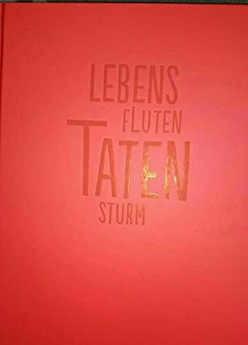 Lebensfluten - Tatensturm: Goethes Zeit, sein Leben und sein Wirken aus sieben Perspektiven GENIE, GEWALT, WELT, LIEBE, KUNST, NATUR und ERINNERUNG ... Lesch, Rafik Schami, Sabine Schimma und Karin