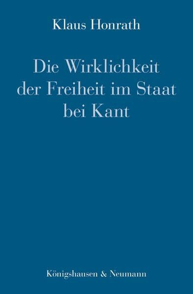 Die Wirklichkeit der Freiheit im Staat bei Kant (Epistemata Philosophie)