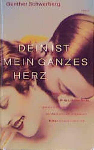 Dein ist mein ganzes Herz: Die Geschichte von Fritz Löhner-Beda, der die schönsten Lieder der Welt schrieb, und warum Hitler ihn ermorden liess