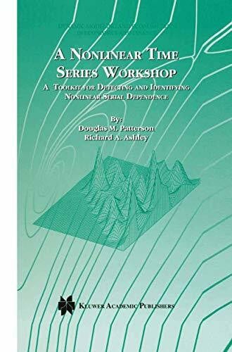 A Nonlinear Time Series Workshop: A Toolkit for Detecting and Identifying Nonlinear Serial Dependence (Dynamic Modeling and Econometrics in Economics and Finance, Band 2)