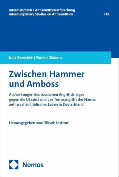 Zwischen Hammer und Amboss: Auswirkungen des russischen Angriffskrieges gegen die Ukraine und des Terrorangriffs der Hamas auf Israel auf jüdisches ... – Interdisciplinary Studies on Antisemitism)