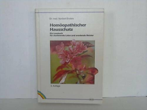 Homöopathischer Hausschatz. Ein Lesebuch für studierende Laien und werdende Meister