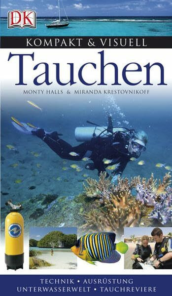 Tauchen: Technik, Ausrüstung, Unterwasserwelt, Tauchreviere (Kompakt & Visuell)