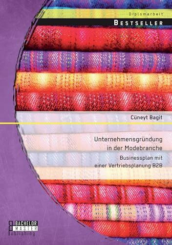 Unternehmensgründung in der Modebranche: Businessplan mit einer Vertriebsplanung B2B