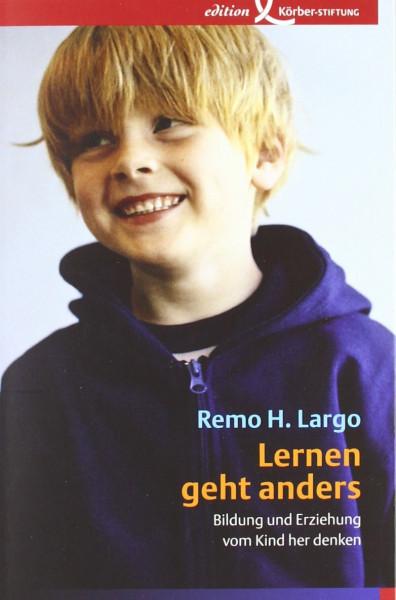Lernen geht anders: Bildung und Erziehung vom Kind her denken