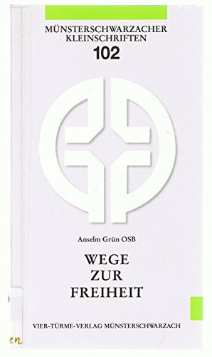 Wege zur Freiheit. Geistliches Leben als Einübung in die innere Freiheit. Münsterschwarzacher Kleinschriften Band 102