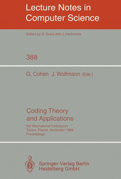 Coding Theory and Applications: 3rd International Colloquium, Toulon, France, November 2-4, 1988. Proceedings (Lecture Notes in Computer Science, 388, Band 388)