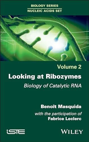 Looking at Ribozymes: Biology of Catalytic RNA (Biology: Nucleic Acids, 2)